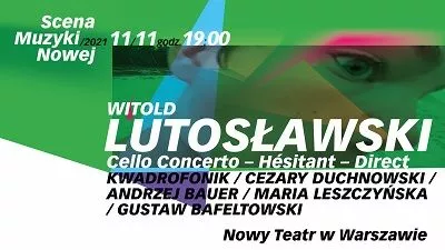 Scena Muzyki Nowej: Lutosławski – Hesistant – Direct