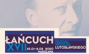 XVII Festiwal Witolda Lutosławskiego „Łańcuch”